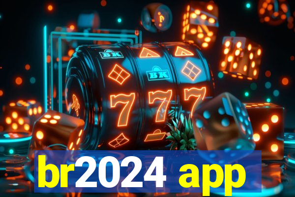 br2024 app